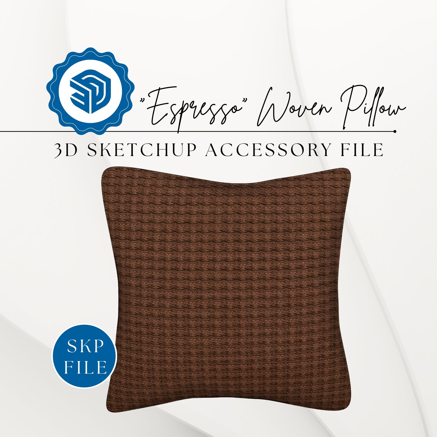 "ESPRESSO" WOVEN PILLOW - 3D SKETCHUP FILE (.skp)